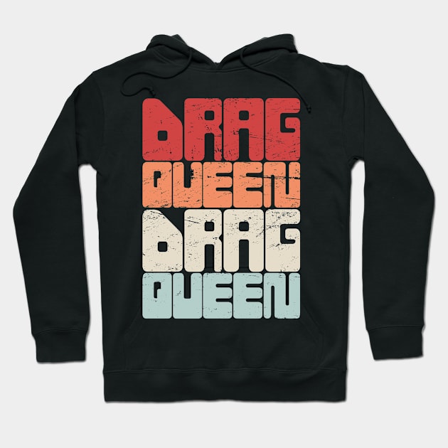 DRAG QUEEN | Retro Vintage Text Hoodie by Wizardmode